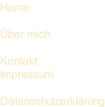 Home   Über mich  Kontakt Impressum  Datenschutzerklärung